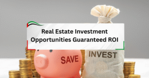 Unlocking Wealth with Guaranteed ROI Dubai Investments